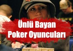 En ünlü bayan poker oyuncularını sizler için sıraladık.