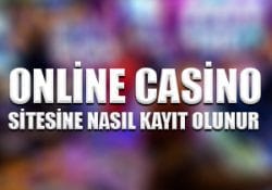 Online casino sitesine nasıl kayıt olunur ?