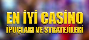 En iyi casino ipuçları ve stratejileri