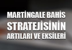 Martingale bahis stratejisinin artıları ve eksileri