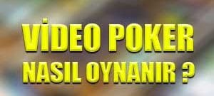 Video poker nasıl oynanır ?