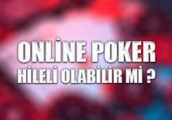 Online poker hileli olabilir mi ?